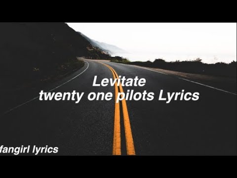 Download Levitate || twenty one pilots Lyrics free