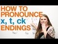Pronunciation - words ending with X, T, CK