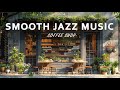Start a New Day & Smooth Jazz Relaxing Music in Cozy Coffee Shop ☕ Cafe Jazz Music for Work, Study
