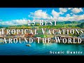 25 Best Tropical Vacations To Visit Around The World | Travel Video