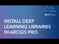 Install Deep Learning Libraries in ArcGIS Pro