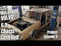 Mid-Engine Volvo Chassi Certification! Project Ep 5