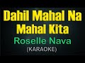 DAHIL MAHAL NA MAHAL KITA / (KARAOKE) - Roselle Nava