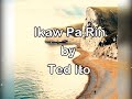 Ikaw Pa Rin by Ted Ito (Lyrics)