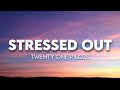 twenty one pilots - Stressed Out ( Lyrics )