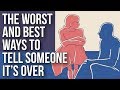 The Worst and Best Ways to Tell Someone It’s Over