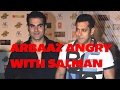 Arbaaz Khan Is Upset On Salman  Khan