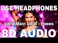 Laila Main Laila (8D Audio) || Raees || Shah Rukh Khan || Sunny Leone || Pawni Pandey, Ram Sampath