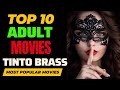 Top 10 Best Adult Movies Of Tinto Brass || Tinto Brass Movies ||