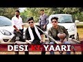 DESI KI YAARI | Dosti vs Pyar | Desi people | DESI YAAR | Youthiya Boyzz