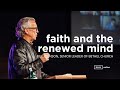 Faith and the Renewed Mind | Bill Johnson Sermon | Live at BSSM Online Gather Event