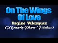 ON THE WINGS OF LOVE - Regine Velasquez (KARAOKE PIANO VERSION)