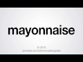 How to Pronounce Mayonnaise