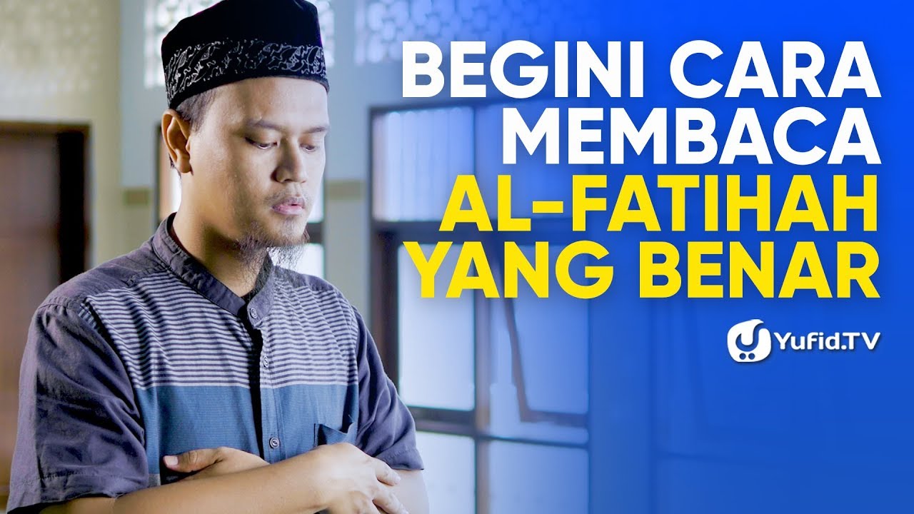 Tata Cara Sholat yang Benar Sesuai Sunnah LENGKAP: Cara Membaca al Fatihah yang Benar (2019) Tata Cara Sholat yang Benar Sesuai Sunnah LENGKAP: Cara Membaca al Fatihah yang Benar (2019)