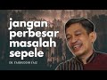 NGAJI FILSAFAT - JANGAN JADIKAN MASALAH SEPELE JADI BESAR - DR. FAHRUDDIN FAIZ