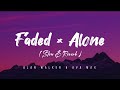 Faded × Alone × On My Way • Alan Walker & Ava Max • { Slowed and Reverb )