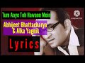 tum aaye to hawaon mein ek nasha hai lyrics | Abhijeet Bhattacharya and Alka Yagnik lyrics video