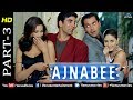 Ajnabee - Part 3 | HD Movie |Akshay Kumar, Bobby Deol, Kareena & Bipasha| Superhit Suspense Thriller