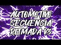 AUTOMOTIVO SECUENCIA RITMADA V3 • DJ GTK •
