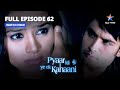Pyaar Kii Ye Ek Kahaani ||  Mushkil mein Piya || प्यार की ये एक कहानी || FULL EPISODE-62