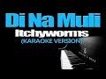 DI NA MULI - Itchyworms (KARAOKE VERSION) (Sid & Aya OST)
