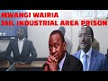 SHOCKED UHURU KENYATTA AFTER MWANGI WAIRIA JAIL IN INDUSTRIAL AREA PRISONS OVER CORRUPTION OF 200M