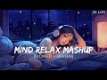 Mind relax mashup lovely lo-fi songs 🌹|| romantic lyrics lofi songs ❤️ || mind fresh lofi songs 💕 ||
