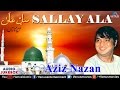 Sallay Ala | Singer : Aziz Nazan | Best Muslim Devotional Qawwalis | AUDIO JUKEBOX