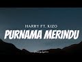 HARRY FT. KIZO - Purnama Merindu ( Lyrics )