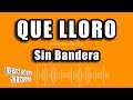 Sin Bandera - Que Lloro (Versión Karaoke)