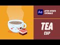 Animating a Cup of Tea - After Effects Tutorial #10