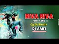 Riva Riva Song || Dj Song || CG Dj Remix || Dj AMIT Narahapur q
