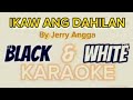 IKAW ANG DAHILAN /By Jerry Angga @blackandwhitekaraokebwk143