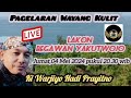 🔴 Live Ki Warjiyo Hadi Prayitno lakon Begawan Yakutwojo ( Part 2 )