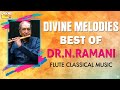 Divine Melodies - Best Of Dr.N.Ramani Flute Classical Music | Carnatic Instrumental Evergreen Songs