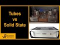 Tube vs Solid State Amplifiers