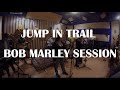 Jump In Trail - Bob Marley Live Session