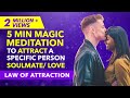 ✅ 5 Minute MEDITATION To Attract A Specific Person, Love, Soulmate | Law of Attraction | Awesome AJ
