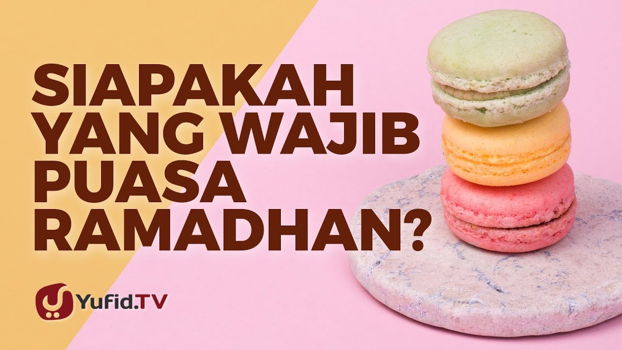 Siapakah Yang Wajib Puasa Ramadhan? - Ustadz Muhammad Abduh Tuasikal Siapakah Yang Wajib Puasa Ramadhan? - Ustadz Muhammad Abduh Tuasikal