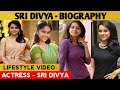 Sri Divya | Sri Divya Lifestyle | Biography | Family | Education | Age | Films | Salary | Cars | Fav