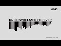 🖤 Underwhelmed Forever 013 - 2023.12.23 🖤