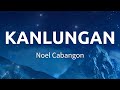 Kanlungan | Noel Cabangon (Lyrics)