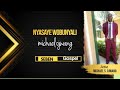 NYASAYE WOBUNYALI  Michael Ojwang