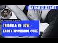 Jaldi Discharge Kyu Hota hai - Triangle of Love