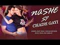 Arijit Singh - Nashe Si Chadh Gayi (Lyrics) - Bollywood Song