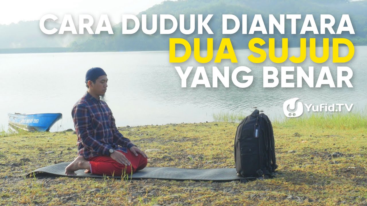 Tata Cara Sholat yang Benar Sesuai Sunnah LENGKAP : Cara Duduk Diantara Dua Sujud yang BENAR(2019) Tata Cara Sholat yang Benar Sesuai Sunnah LENGKAP : Cara Duduk Diantara Dua Sujud yang BENAR(2019)