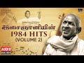 இசைஞானியின் 1984 Hits (Volume 2) | Maestro Ilaiyaraaja | Evergreen Song in Tamil | 80s Songs