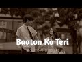 Baaton Ko Teri Lofi ❤️‍🩹💫 | Slowed And Reverb 🎵 | New Sad Hindi Song..