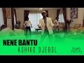 NENE BANTU - ASHIKO DJEBOL (Clip Officiel)