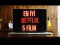 Netflix'te İzlemen Gereken En İyi 5 FİLM ! Netflix'te İzlenmesi Gereken Filmler !🎞️